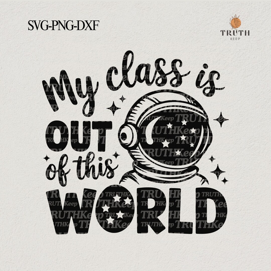 My Class is Out of This World SVG PNG, Funny Kid's Saying, Boy ...
