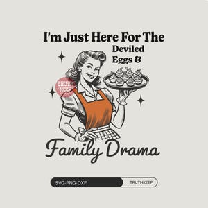 I'm Just Here For The Deviled Eggs & Family Drama,SVG PNG,Vintage Thanksgiving Dinner,Trendy Retro,for women svg,Dxf,Sublimation cut file.