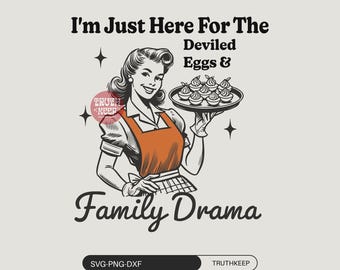 I'm Just Here For The Deviled Eggs & Family Drama,SVG PNG,Vintage Thanksgiving Dinner,Trendy Retro,for women svg,Dxf,Sublimation cut file.