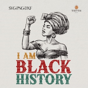 May include: A black and white illustration of a woman with her fist raised in the air. The text "I AM BLACK HISTORY" is written in red, yellow, and green letters.