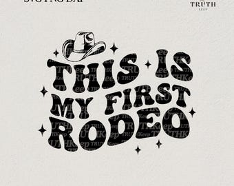 This Is My First Rodeo SVG PNG,Cowboy Vintage Birthday,Cowgirl shirt svg,Western,Baby Nursery Svg,Family,Gift ideas,Svg files for cricut.