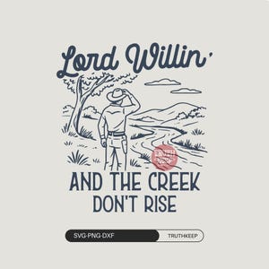 Lord Willin&#39; And The Creek Don&#39;t Rise PNG SVG,Vintage Western Cowboy,Christian Country PNG,Faith Religious png,Png Sublimation.