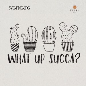 Camiseta svg de What up succas para mujer, archivo de corte de regalos de plantas suculentas, juegos de palabras divertidos de amor svg, sublimación png, archivo svg para cricut, descarga digital.