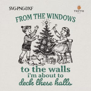 I'm about to deck these halls Svg Png Shirt,Vintage Funny Christmas,Womens Christmas,Christmas kids,Holiday,Sublimation,SVG file for Cricut.