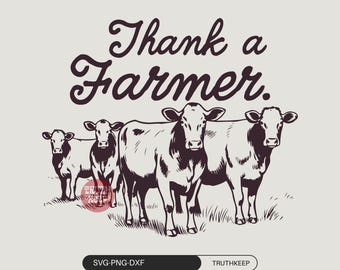 Thank a Farmer Svg Png,Farmland,Vintage Farm PNGLife on the farm svg,Girls shirt svg,Support Local, Cows,Sublimation,SVG file for Cricut.