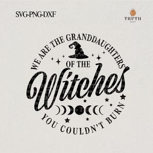 Wij zijn de kleindochters van de heksen die je niet kunt branden svg, Halloween svg png voor shirt, Witchy Svg, Magic Svg, Svg, Dxf, Png-bestanden.