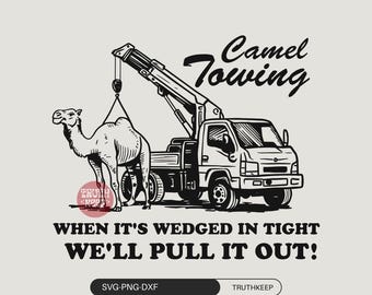 Camel Towing when it&#39;s wedged in tight we&#39;ll pull it out SVG PNG,Adult Humor Svg,Tow Truck Svg,Sarcastic ,Motivation Svg,Sublimation,Cricut.