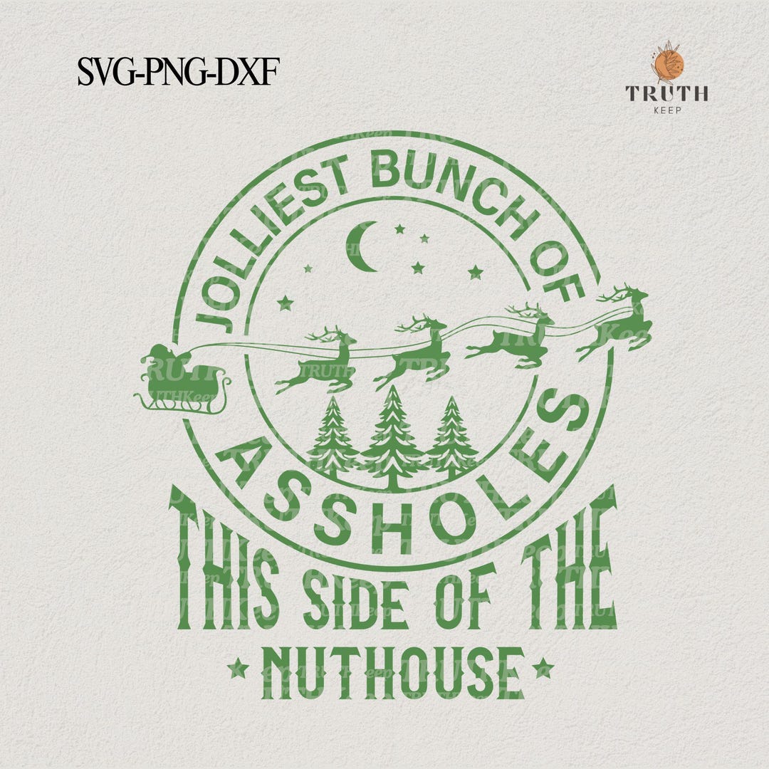 Jolliest Bunch of Assholes This Side of the Nuthouse Svg Png,christmas ...