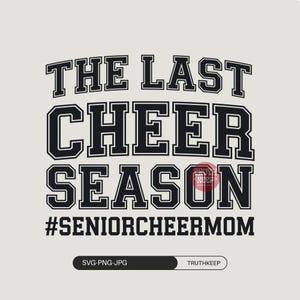 The Last Cheer Season Svg Png,Cheerleader Mom Svg,Sports Mom Svg, Cheer Mom Svg, Mom Shirt,Senior Cheer Mama Svg,File for cricut.