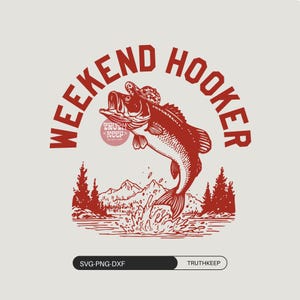 May include: A red and white graphic design featuring a leaping fish wearing a hat, with the words "WEEKEND HOOKER" in a circular arrangement. The design includes a mountain and water scene, with the text "TRUTHKEEP" and "SVG-PNG-DXF".