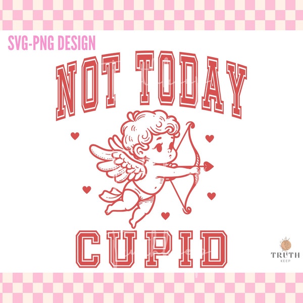 Not Today Cupid svg png shirt,retro valentine svg,Anti Valentine Svg,Woman, Mom,Coffee,Gift for her,Cricut file,Sublimation Png.