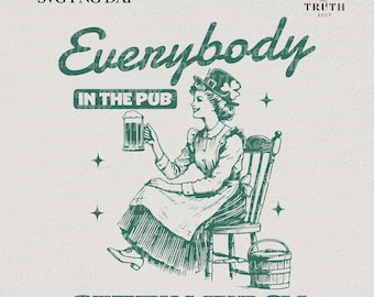 Everybody in The Pub Getting Tipsy PNG SVG, Vintage St Patty's Day SVG, Shirt Women,Drinking Beer Trendy Svg,File Cricut, Sublimation.