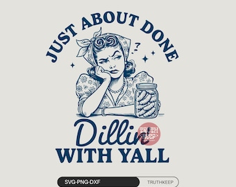 Sottaceto western retrò alla moda, quasi finito Dillin con Yall SVG PNG, PNG divertente, PNG sarcastico, PNG sarcastico con sublimazione country, PNG umorismo per adulti