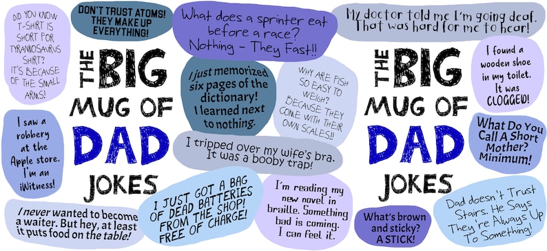 May include: A white background features the text "THE BIG MUG OF DAD JOKES" in black and blue. The image includes several speech bubbles with various jokes, such as "What does a sprinter eat before a race? Nothing - They Fast!!"