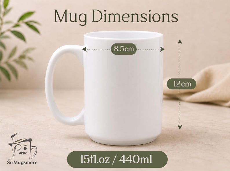 May include: A white ceramic mug with a curved handle. The mug is 8.5cm wide and 12cm tall, holding 15 fl oz. The text "Mug Dimensions" is at the top. The mug is labeled "SirMugsmore".