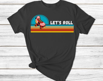 Let's Roll - Roller skating T-shirt, Skating shirt, roller derby shirt, quad skating shirt, skate or die, rollerskating