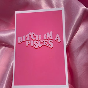 Bitch Im a pisces Glossy photo print perfect wall decor for dorm rooms frames not included zodiac print image 3