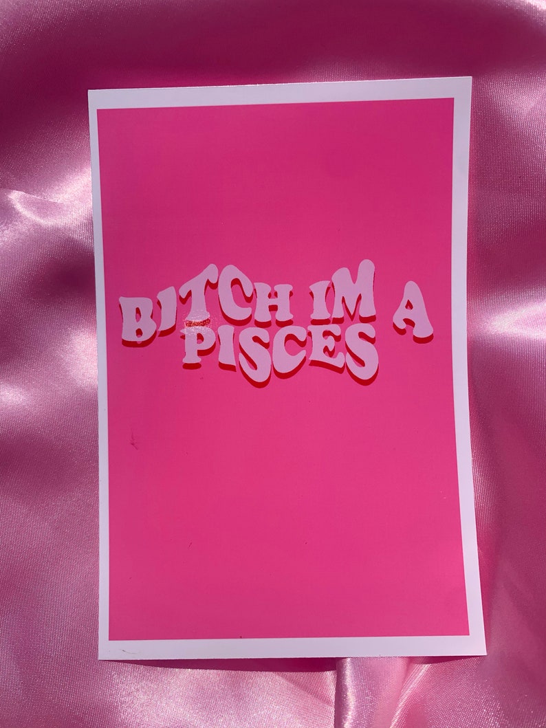 Bitch Im a pisces Glossy photo print perfect wall decor for dorm rooms frames not included zodiac print image 1