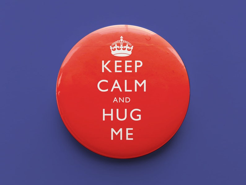 Keep Calm And Hug Me Button Pin Badge 32mm