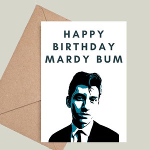 Arctic Monkeys Alex Turner Happy Birthday Mardy Bum Card! Multiple Colours Available!