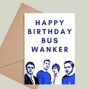 The Inbetweeners Bus Wanker Birthday Card! Multiple Colours Available!