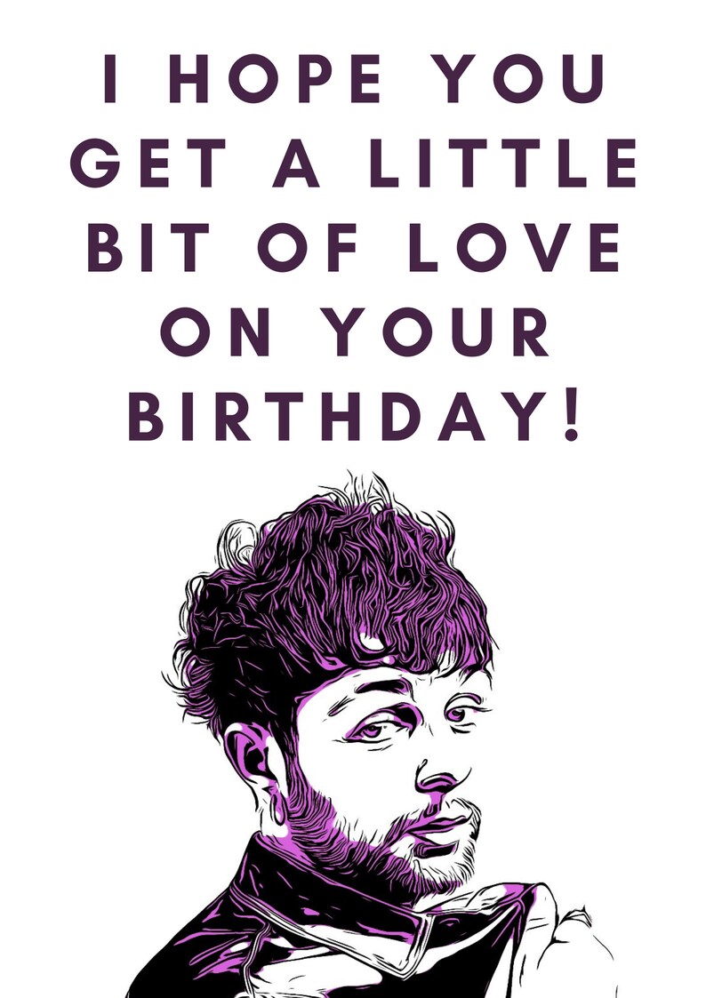 May include: A birthday card with a purple and black illustration of a person with a beard and a message that says "I hope you get a little bit of love on your birthday!"