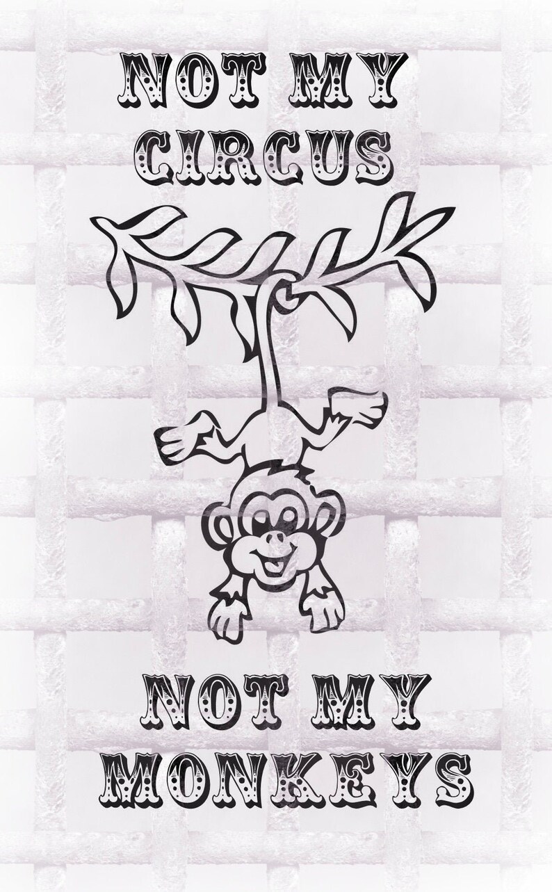 Not My Circus, Not My Monkeys Digital SVG Download - Etsy
