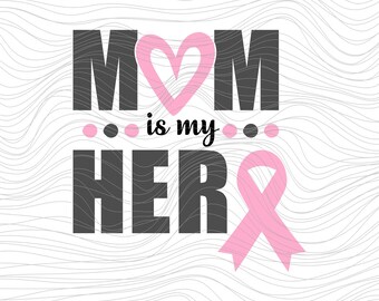 Mom is My Hero Hope Cancer pink ribbon Breast Cancer support  special mom  svg Onesie jpg dxf png 246