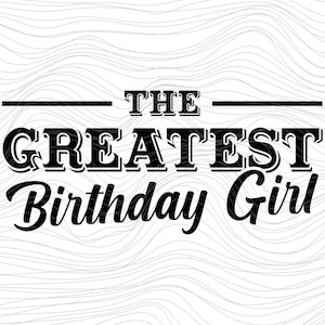 The Greatest Birthday girl 2 HUgh Jackman This is the Greatest Show The Greatest Showman film movie svg Onesie jpg dxf png 265