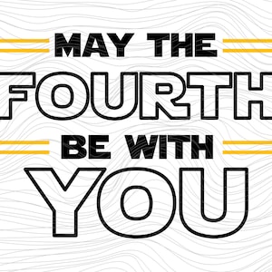 Star Wars May the Fourth be with you fourth May the Force Be With You Saber Light t shirt svg Onesie jpg dxf png 160