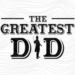 The Greatest Dad HUgh Jackman This is the Greatest Show The Greatest Showman film movie svg Onesie jpg dxf png 182