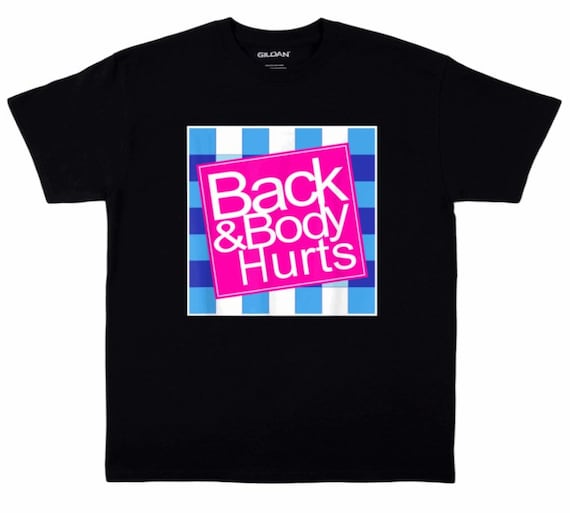 Back & Body Hurts T-Shirt Back & Body Hurts T-Shirt