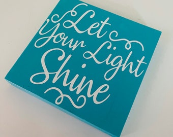 Shelf Sitter Wooden Sign Plaque Block Turquoise Blue White Let Your Light Shine Quote Painted Home Decor Sign Vinyl