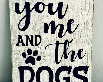 You Me and The Dogs - Distressed Green White Black Shelf Sitter Wall Hanging Desk Decor Medium Pets Wood Plaque Painted Antiqued Cute Quote