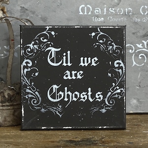 Gothic Love Canvas Sign: Til We Are Ghosts, Spooky Wedding Decor