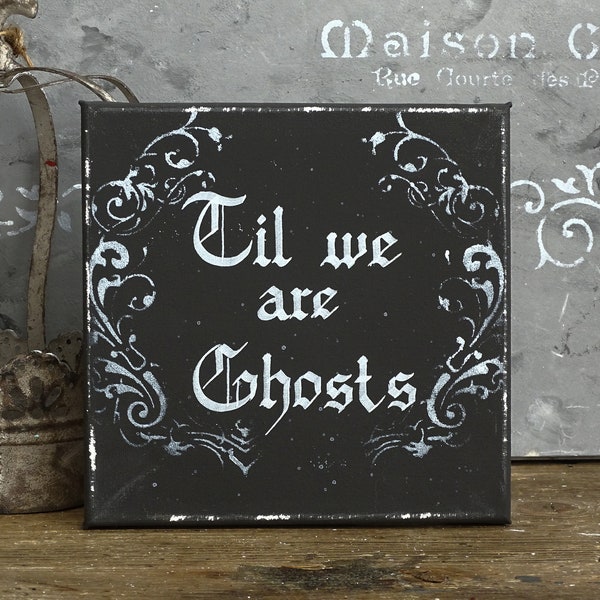 Til We are Ghosts, Goth Love Valentine Engagement Gift, Goth Bride, Wedding Decor, Spooky Occult Horror Dark Gothic Quote Art, Couple Goals