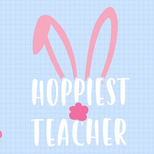 Download Hoppiest Teacher Svg Bunny Teacher Svg Easter Teacher Svg | Etsy