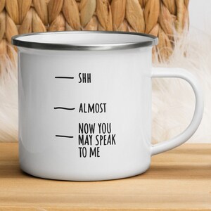 Shh. Almost. Now You May Speak To Me Measuring Enamel Camping Mug - Funny Mug | Funny Camping Mug | Enamel Mug | Camping Mug