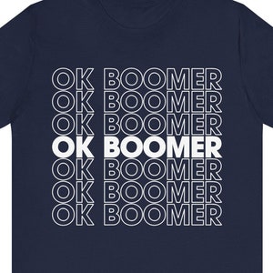 Ok Boomer Unisex T-Shirt - Funny Shirt | Sarcastic Millennial Shirt | Ok Boomer Shirt | Sarcastic Shirt | Adult Humor Shirt | Boomer Tee