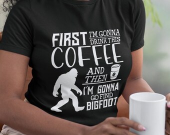 Bigfoot Coffee Unisex T-Shirt - Bigfoot Shirt | Sasquatch Shirt | Bigfoot Tee | I Believe Shirt | Bigfoot Sighting | Bigfoot Hunter