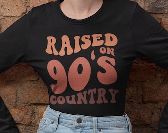 Criado en la camiseta de manga larga Country Ultra Cotton de los 90 - Camisa country de los 90 / Criado en la camiseta country de los 90 / Camisa de música country / Retro Country