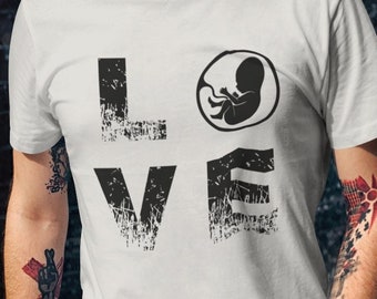 Pro Life Love Unisex T-Shirt - Anti Abortion Shirt | Choose Life Shirt | Protect The Unborn Shirt | Pro-Life Shirt | Anti Roe V Wade Shirt