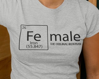 Female The Original Iron Man Periodic Table T-Shirt - Female Shirt | Iron Man Shirt | Girl Power Shirt | Woman Shirt | Womanhood Shirt