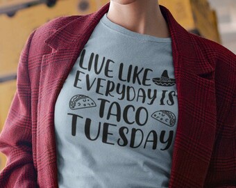 Live Like Every Day Is Taco Tuesday Unisex T-Shirt - Taco Tuesday Shirt | Taco Shirt | Taco Tee | Taco Truck | Mexican Food Shirt | Food Tee