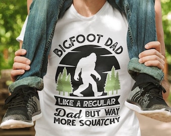 Bigfoot Dad Like A Regular Dad But Way More Squatchy Unisex T-Shirt - Bigfoot Shirt | Bigfoot Dad Shirt | Sasquatch Shirt | Sqatchy Shirt