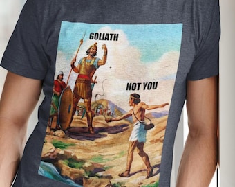 You're Not David Unisex T-Shirt - David And Goliath Shirt | Not David Shirt | Christian Shirt | Reformed Theology Shirt | Biblical Shirt