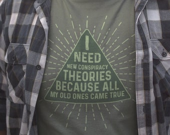 I Need New Conspiracy Theories Unisex T-Shirt - Conspiracy Shirt | Conspiracy Theory Shirt | The Truth Is Out There | Government Conspiracy