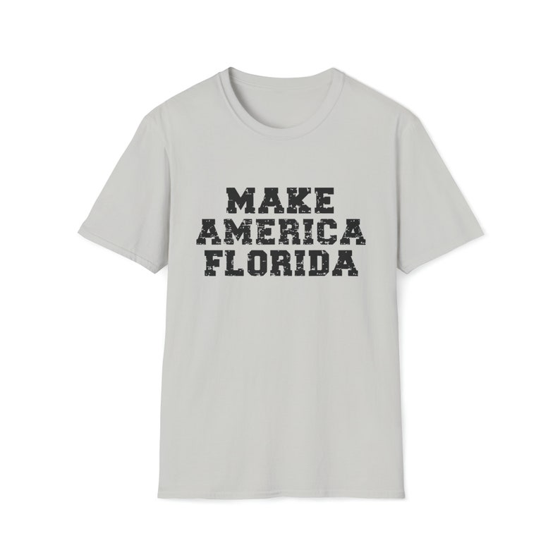 Make America Florida Unisex T-Shirt Florida Shirt Political Tee Ron DeSantis Shirt Make America Florida Shirt Republican Shirt image 3