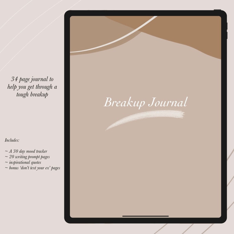 May include: A digital illustration of a journal cover with a brown background and white text that reads "Breakup Journal". The text "34 page journal to help you get through a tough breakup" is also included. The journal includes a 30-day mood tracker, 20 writing prompt pages, inspirational quotes, and bonus "don't text your ex" pages.