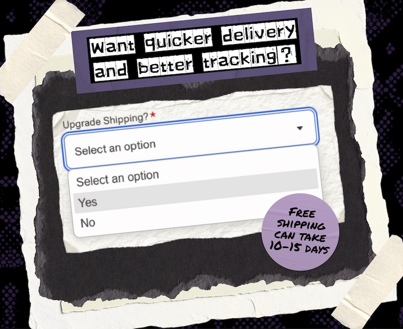 May include: A digital interface element featuring a dropdown menu labeled Upgrade Shipping? with options Yes and No. Above the menu, a purple banner displays the text want quicker delivery and better tracking? A purple circle states FREE SHIPPING CAN TAKE 10-15 DAYS.